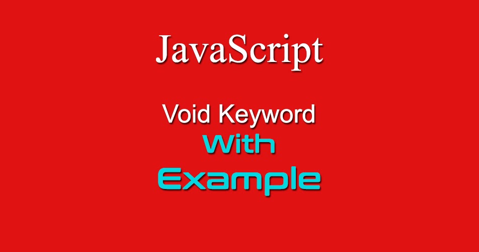 What is void keyword in javascript with example - Tech-n-Savvy Blogger ...