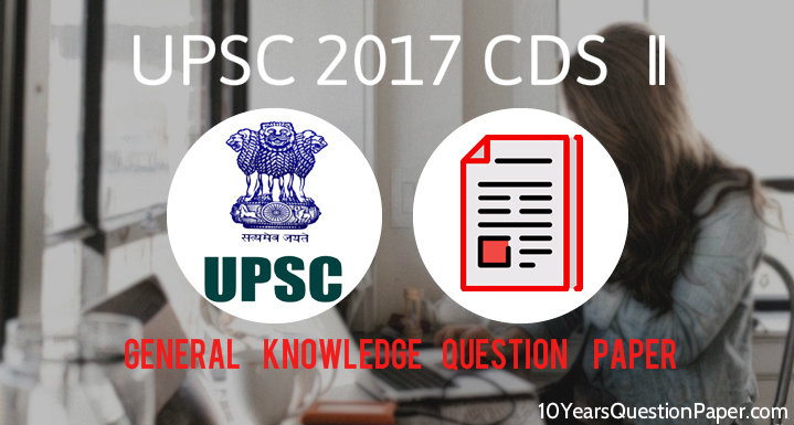 Download CDS II exam GK Question Paper UPSC CDS II Entrance Exam General Knowledge Question Paper