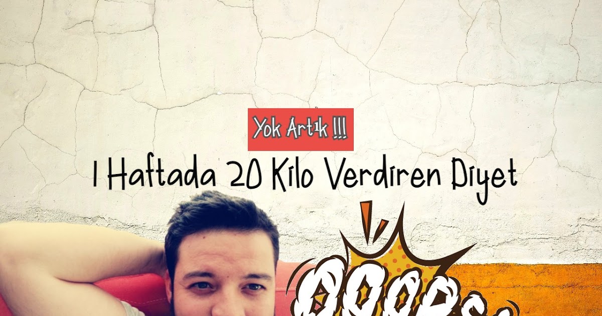 1 haftada 20 kilo verdiren diyet yapmislar