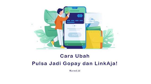 Cara Ubah Pulsa Menjadi Saldo Gopay dan LinkAja