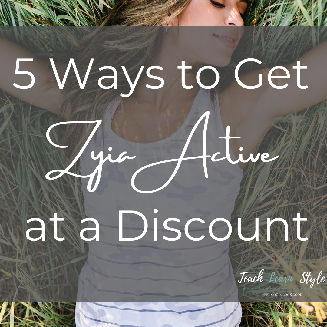 5 Ways to Get Zyia Active at a Discount Teach Learn Style