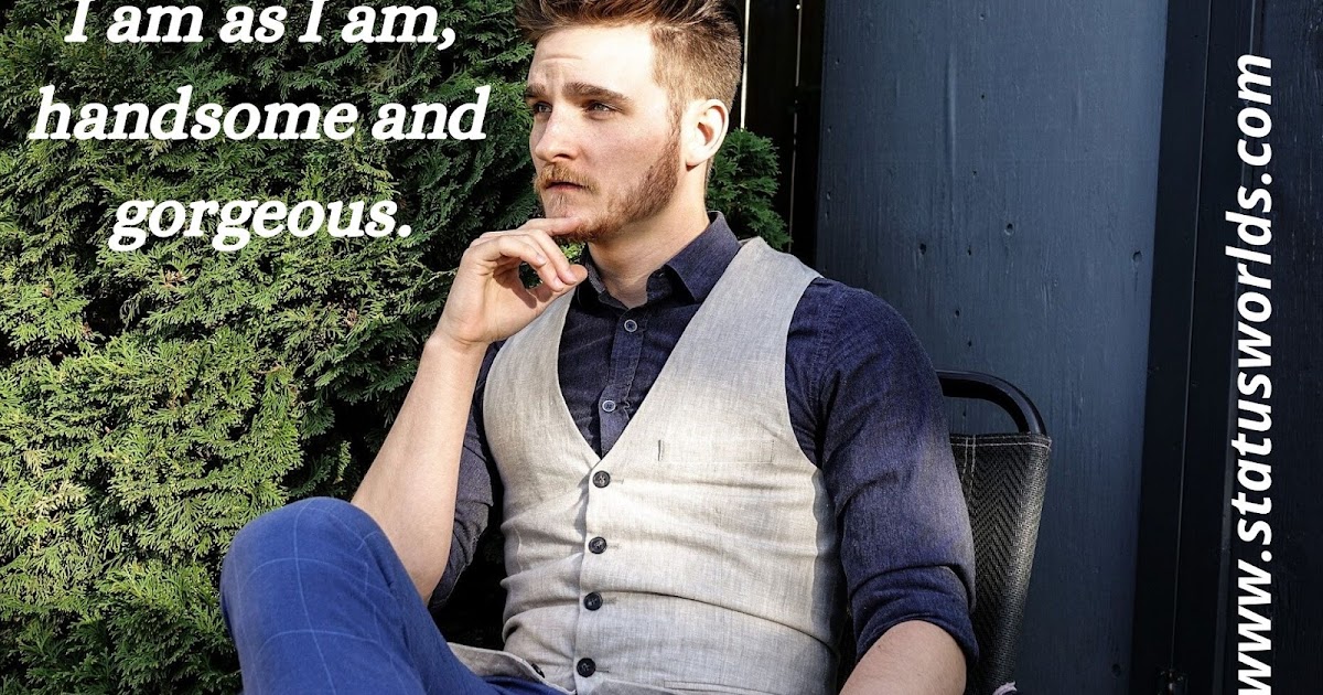 [Unique Best] Handsome Status & Quotes [ 2022 ] For Handsome People