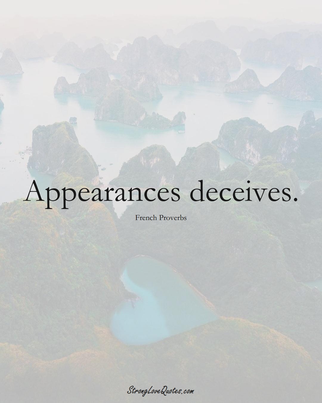 Appearances deceives. (French Sayings);  #EuropeanSayings