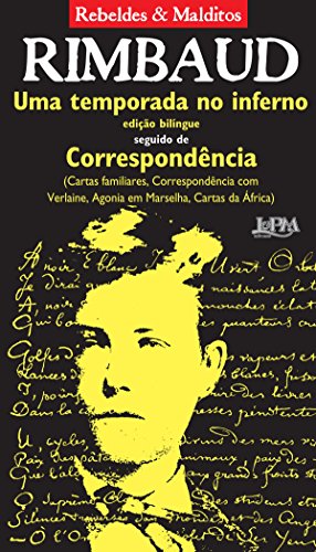 Uma temporada no inferno seguido de Correspondência - Arthur Rimbaud Uma temporada no inferno seguido de Correspondência - Arthur Rimbaud