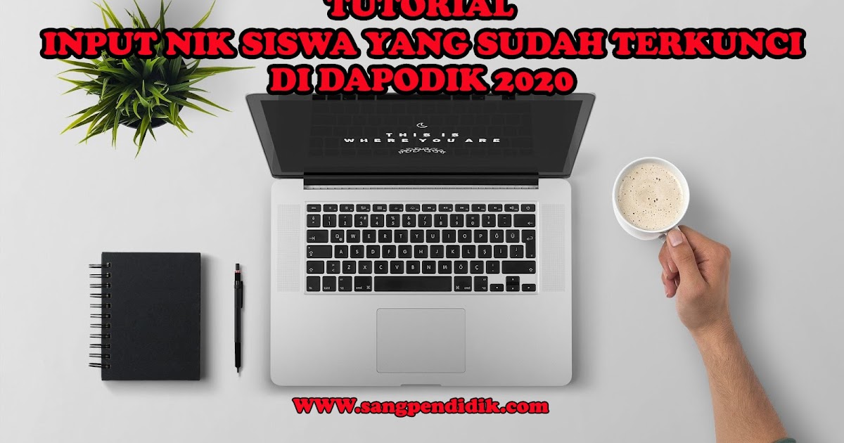 Cara Menambahkan Nik Siswa Yang Terkunci Pada Dapodik 2020 Sang Pendidik