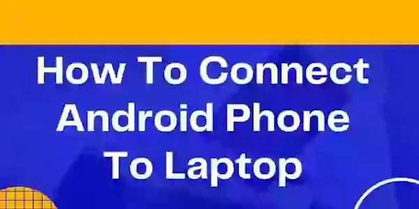 How To Connect Android Phone To Laptop