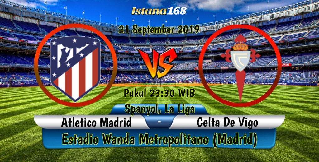 Prediksi Atletico Madrid vs Celta Vigo 21 September 2019