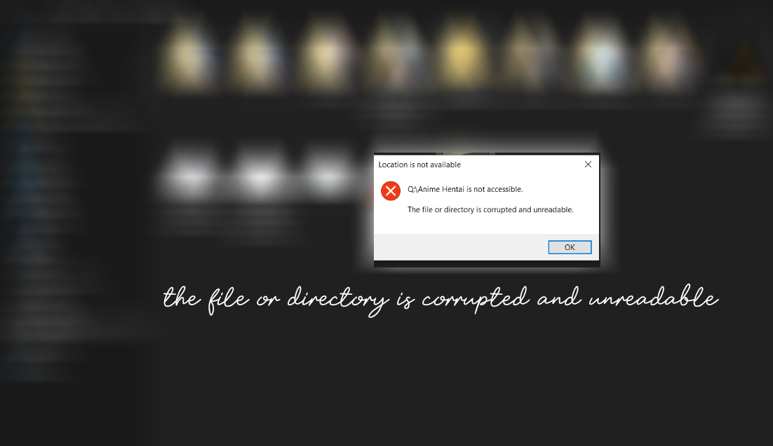 Game file are corrupted. Is not accessible. The file or Directory is corrupted and unreadable. File is corrupted. Unreadable presentation. Video file corrupted.
