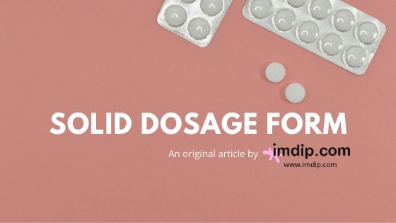 Solid dosage form by imdip.com, Solid Dosage Form, Dosage form, Pharmaceutics, ablets, capsules, granules, sachets, powders, dry powder inhalers and chewable,