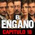 EL ENGAÑO - CAPITULO 18