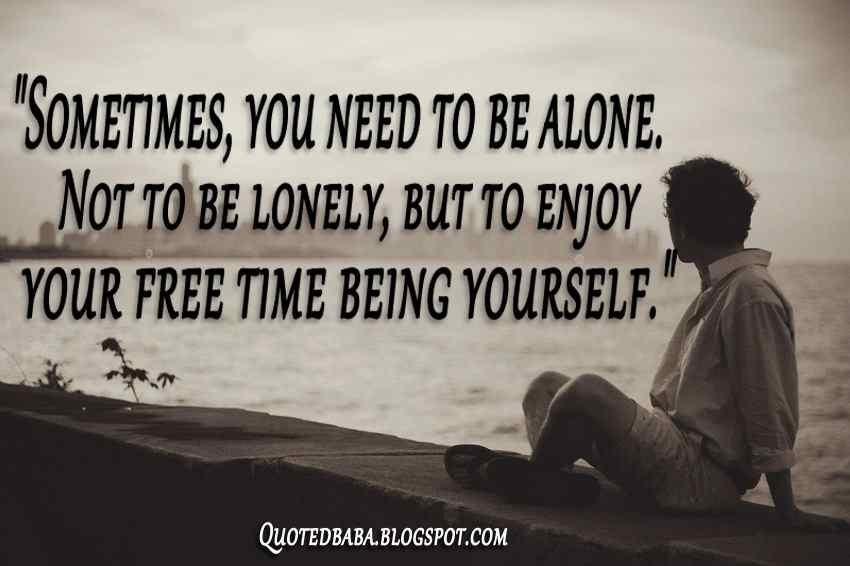 Top 60 Being Alone Quotes And Alone Sayings 2020 Quotedbaba