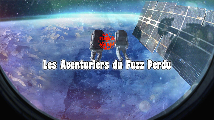 Les Aventuriers Du Vaisseau Perdu 2022 Les Aventuriers du Fuzz Perdu | Octobre 2019 par Kevin