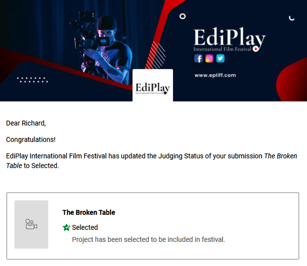 The e-mail letting me know that THE BROKEN TABLE was selected for screening at the EdiPlay International Film Festival!