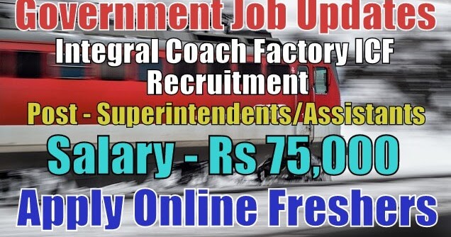 Integral Coach Factory ICF Recruitment 2020 for Superintendents | Assistants Apply Online ...