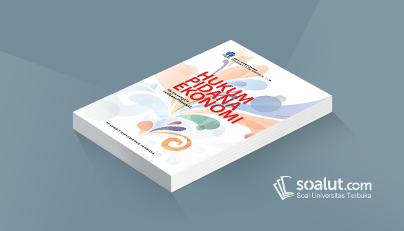 Soal Ujian Ut Ilmu Hukum Hkum4311 Hukum Pidana Ekonomi Dan Kunci Jawaban