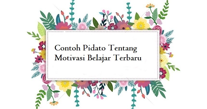 Contoh Pidato Tentang Motivasi Belajar Terbaru Jago Berpidato Apa Yang Kamu Cari Ada Disini