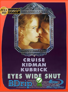 Ojos bien cerrados (Eyes Wide Shut) (1999) BDRip [1080p] Latino [GoogleDrive] SXGO