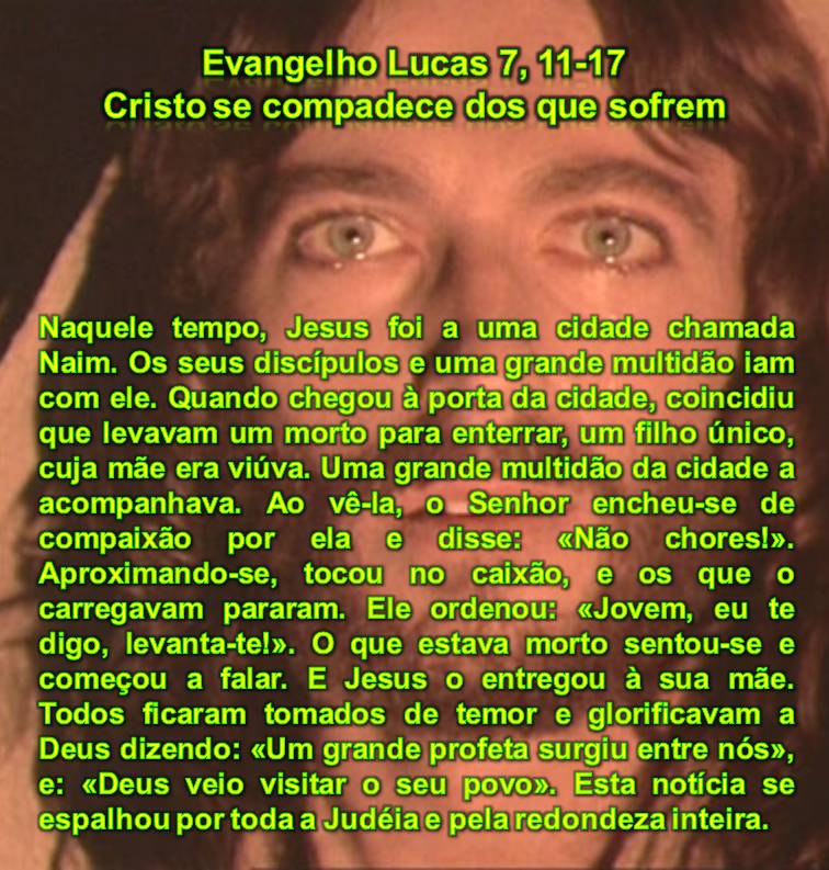 SOMOS DO BEM: Evangelho Lucas 7, 11-17/1Coríntios 12, 12-14. 27-31a ...