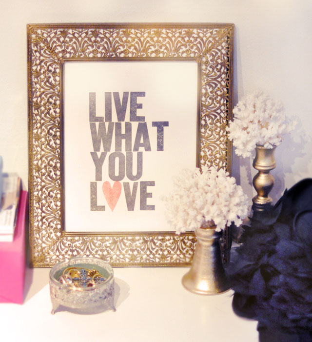 Live What You Love print