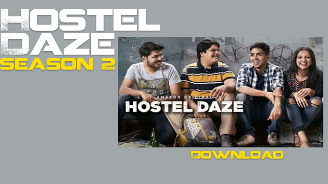 Hostel Daze season 2 total episode web series download Amazon prime video filmyzilla 480p & 720p