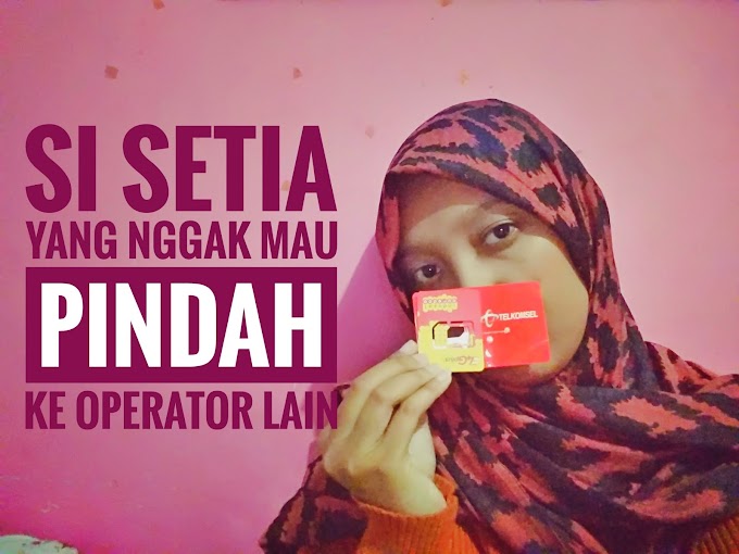 Si Setia yang Nggak Mau Pindah Ke Operator Lain