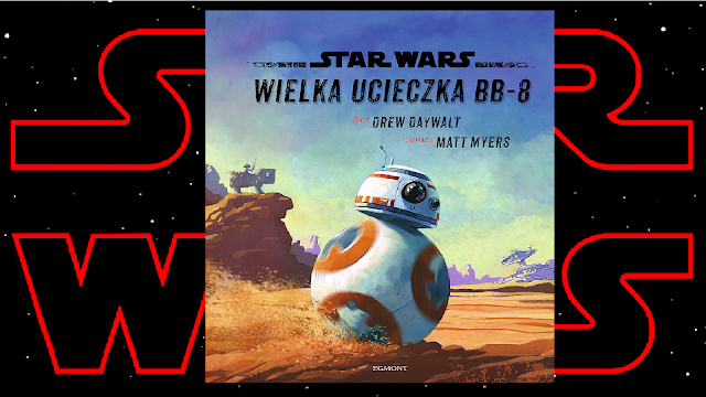Recenzja - Star Wars™: Wielka ucieczka BB-8 - Drew Daywalt
