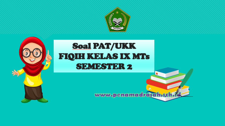 Soal Fiqih Kelas IX MTs Semester 2 Kurikulum 2013 PENA