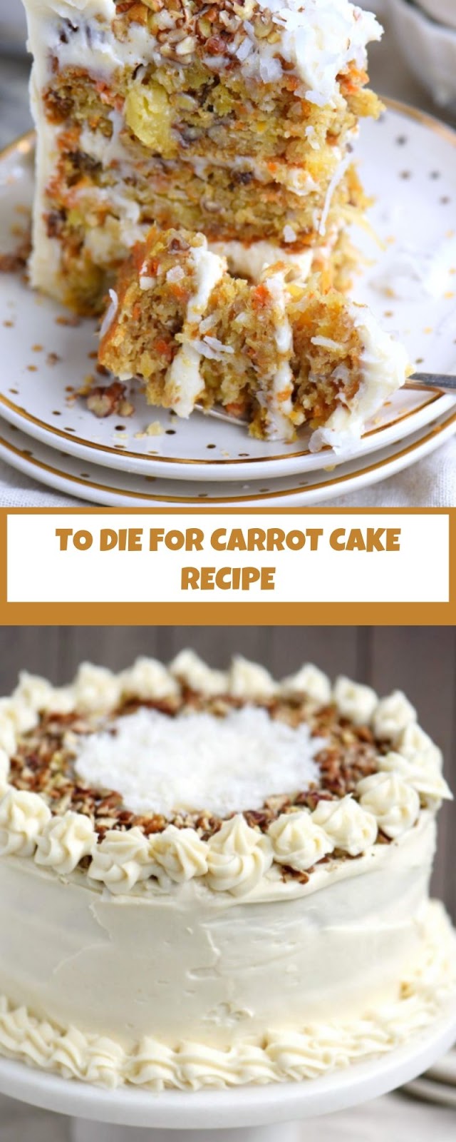TO DIE FOR CARROT CAKE RECIPE TO DIE FOR CARROT CAKE RECIPE