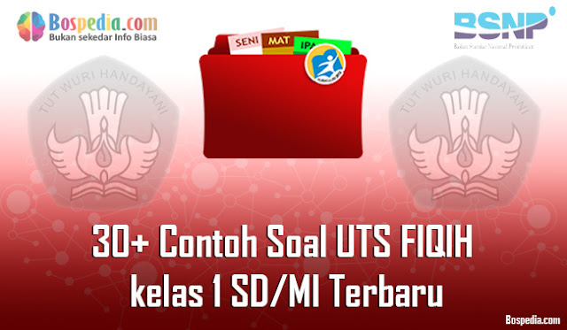 30+ Contoh Soal UTS FIQIH kelas 1 SD/MI Terbaru