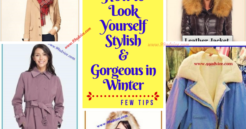 How to Look Yourself Stylish & Gorgeous in Winter… Few Tips - 99Advice