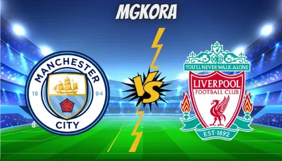 نتيجة مباراة ليفربول ومانشستر سيتي اليوم في الدوري الإنجليزي