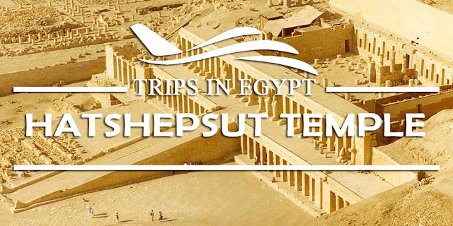 Hatshepsut Temple - Tourism in Luxor - www.tripsinegypt.com