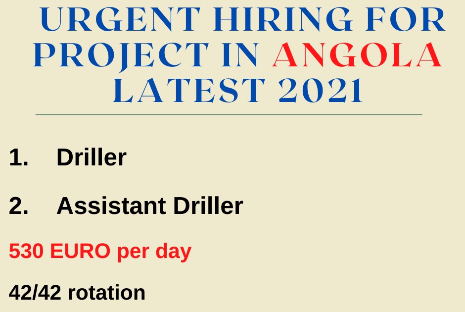 URGENT HIRING FOR PROJECT IN ANGOLA LATEST 2021 JOBS GULF
