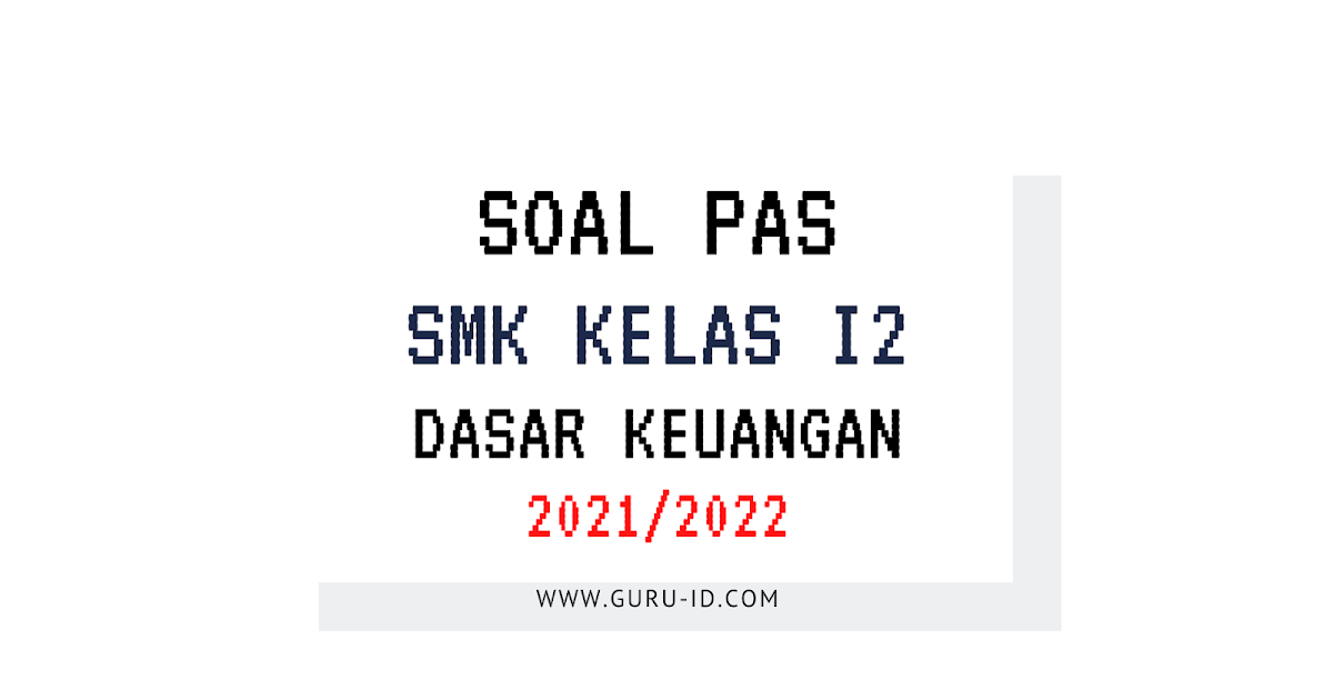 Soal UAS Dasar Keuangan Kelas 12 SMK