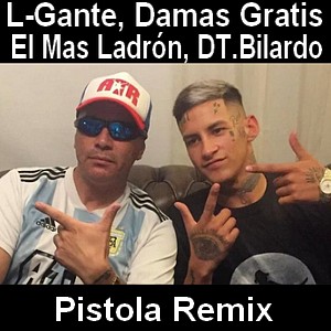 L-Gante - Pistola (part. El Mas Ladron y DT.Bilardo) (TRADUÇÃO