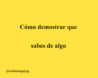 como demostrar que sabes de algo como demostrar que sabes de algo