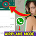 Best WhatsApp Trick in 2019 | What is Airplane Mode on Yo WhatsApp?