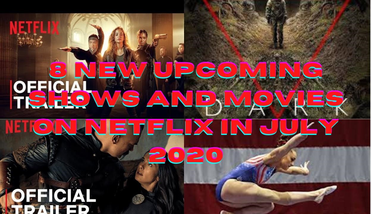 8 TV Shows and Movies On Netflix in July 2020 8 TV Shows and Movies On Netflix in July 2020