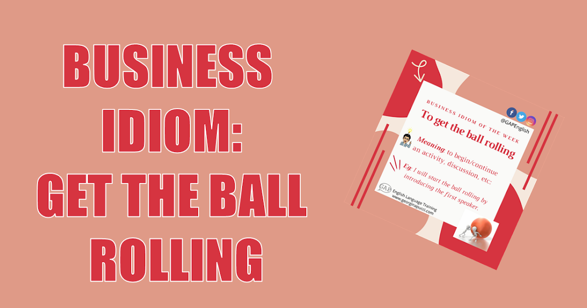 Business Idiom Get the ball rolling