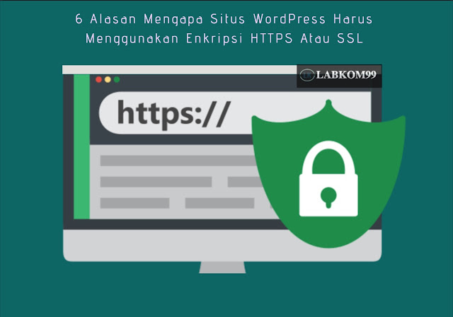 6 Alasan Mengapa Situs WordPress Harus Menggunakan Enkripsi HTTPS Atau SSL 6 Alasan Mengapa Situs WordPress Harus Menggunakan Enkripsi HTTPS Atau SSL