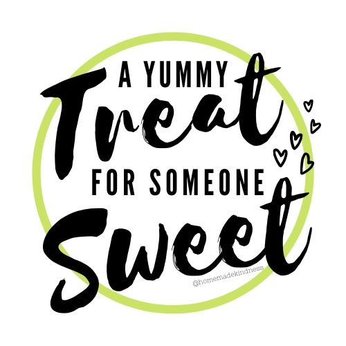 Homemade Kindness A Yummy Treat For Someone Sweet Free Printable And