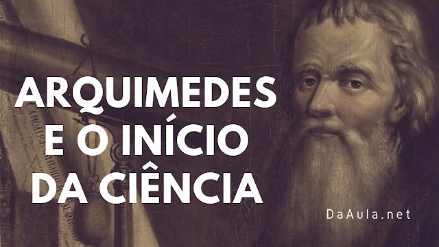 História: Arquimedes e o Início da Ciência