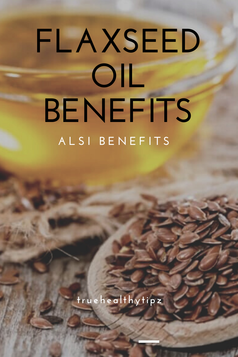 Flaxseed Oil Benefits Alsi Benefits truehealthytipz