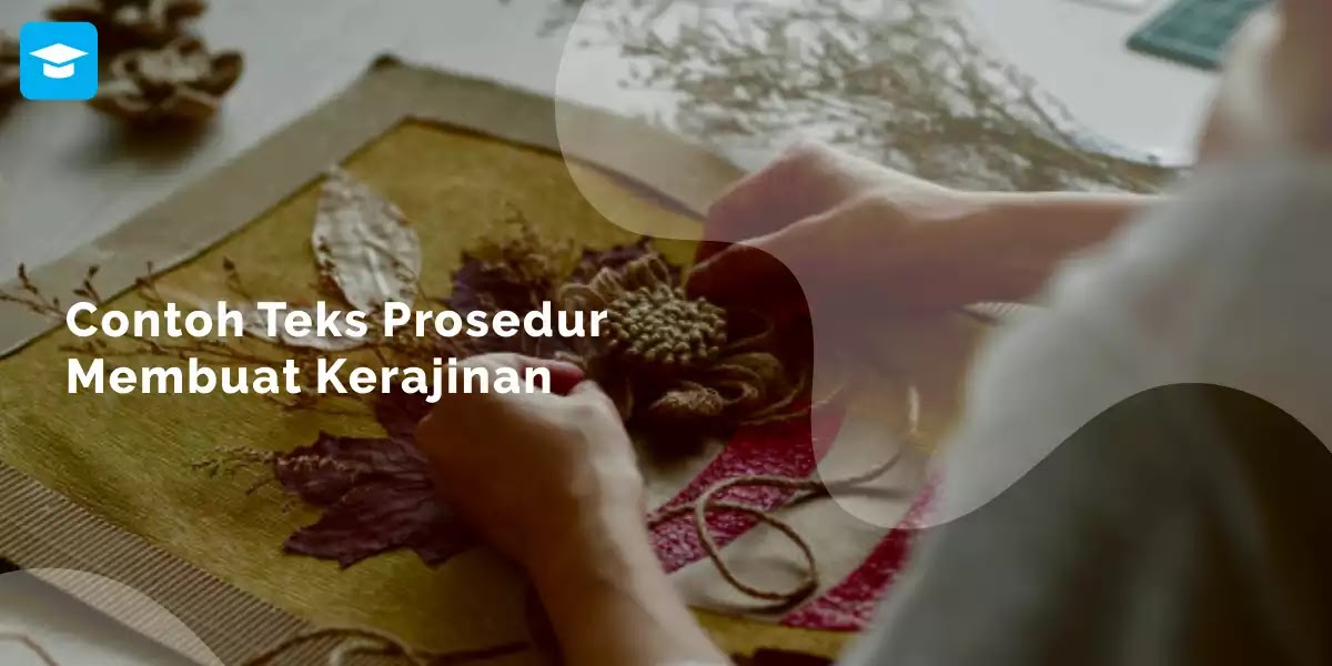 Kumpulan Contoh Teks Prosedur Membuat Kerajinan Lengkap