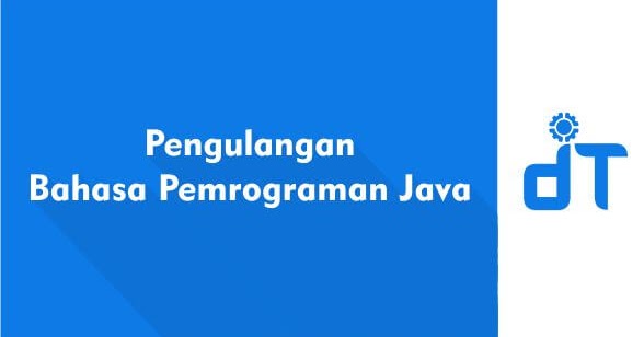 Pengulangan Dalam Bahasa Pemrograman Java Dunia IT