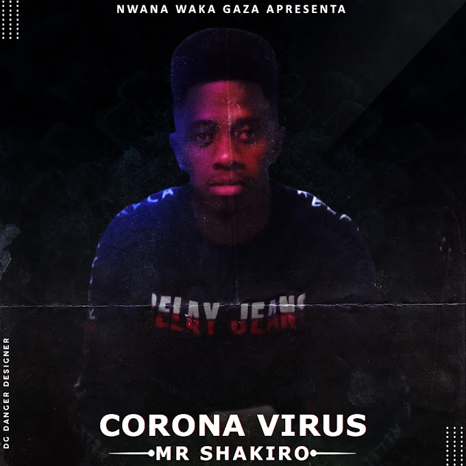 MR SHAKIRO-CORONA VIRUS||COVID-19||(ESCLUSIVO 2020)[DOWNLOAD MP3]