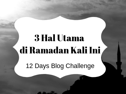 3 Hal Utama di Ramadan Kali Ini