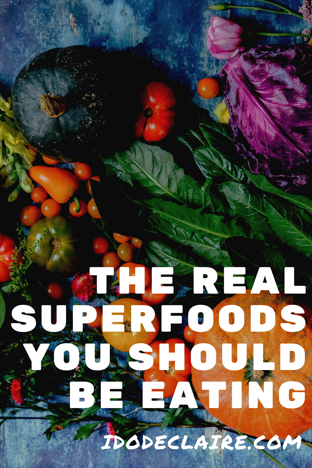 The Real Superfoods You Should Be Eating I do deClaire
