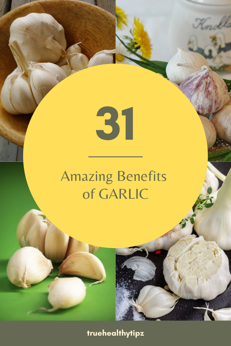 31 Amazing Benefits of Garlic truehealthytipz
