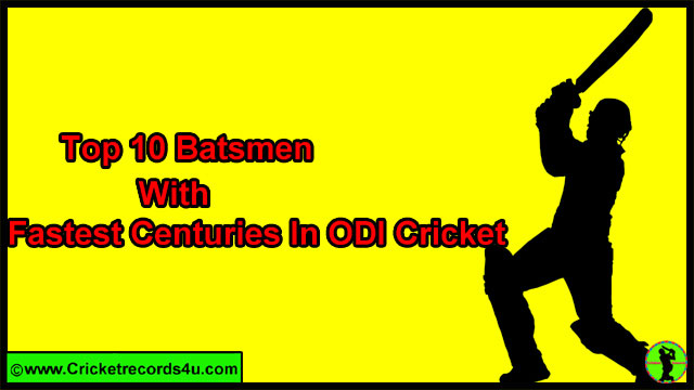 List Of Top 10 Batsmen With Fastest Centuries In ODI Cricket - Cricket Records